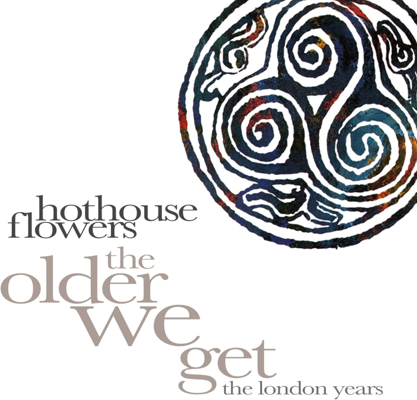 8CD - Hothouse Flowers - Older We Get: The London Years