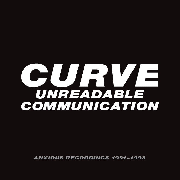 4CD - Curve - Unreadable Communication – Anxious Recordings 1991-1993
